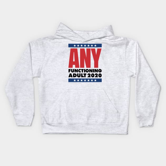 ANY FUNCTIONING ADULT 2020 - FUNNY POLITICS Kids Hoodie by HelloShop88